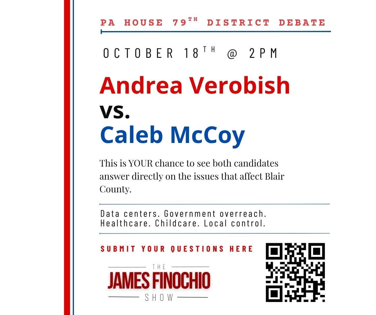 PA House 79th District Debate, October 18th at 2 PM: Andrea Verobish vs. Caleb McCoy, hosted by The James Finochio Show. Topics: data centers, government overreach, healthcare, childcare, and local control. QR code to submit your questions.
